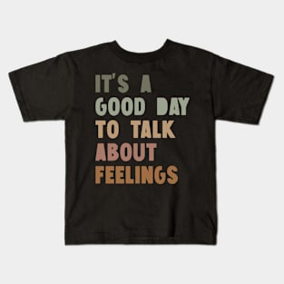 It's A Good Day to Talk About Feelings Kids T-Shirt